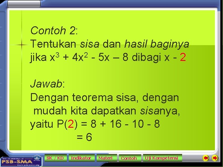 Contoh 2: Tentukan sisa dan hasil baginya jika x 3 + 4 x 2