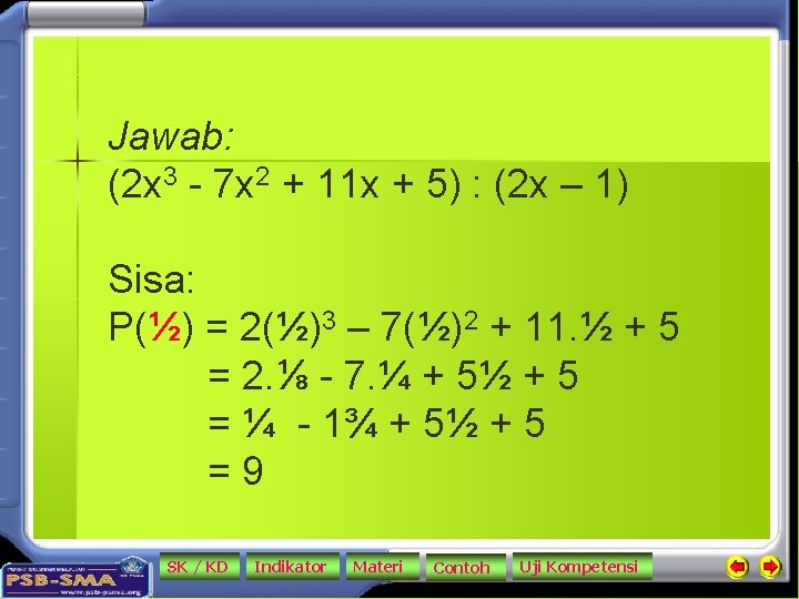 Jawab: (2 x 3 - 7 x 2 + 11 x + 5) :