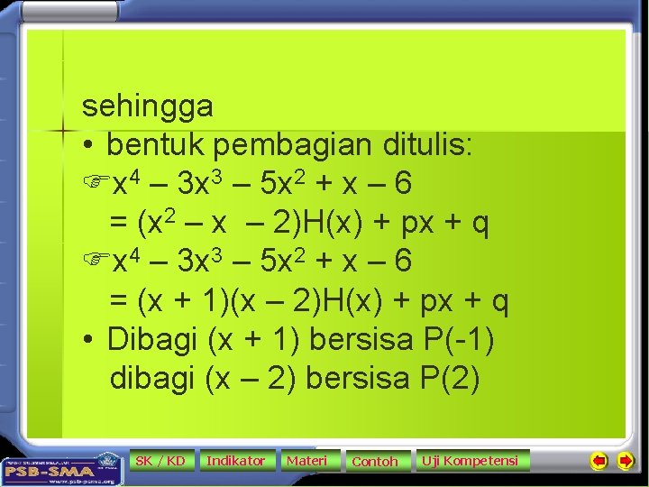 sehingga • bentuk pembagian ditulis: x 4 – 3 x 3 – 5 x