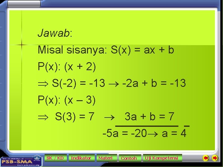 Jawab: Misal sisanya: S(x) = ax + b P(x): (x + 2) S(-2) =