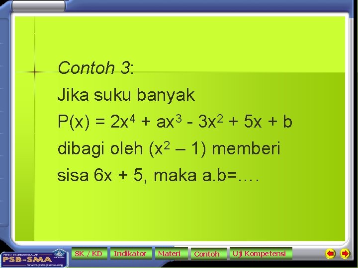 Contoh 3: Jika suku banyak P(x) = 2 x 4 + ax 3 -