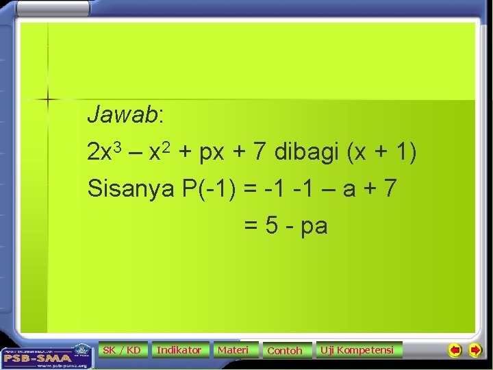 Jawab: 2 x 3 – x 2 + px + 7 dibagi (x +