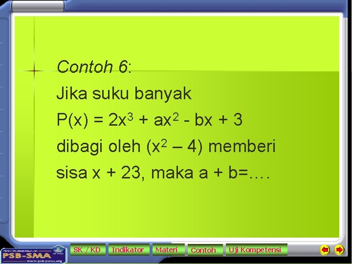 Contoh 6: Jika suku banyak P(x) = 2 x 3 + ax 2 -