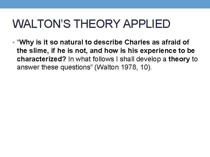 WALTON’S THEORY APPLIED • “Why is it so natural to describe Charles as afraid