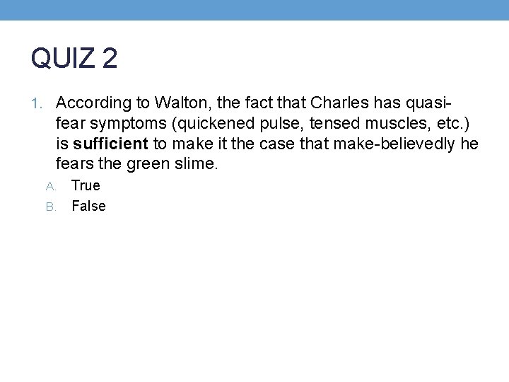 QUIZ 2 1. According to Walton, the fact that Charles has quasi- fear symptoms