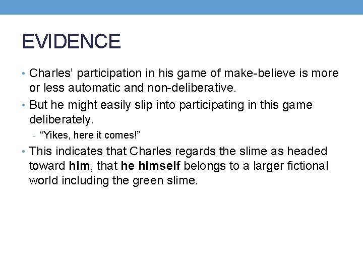 EVIDENCE • Charles’ participation in his game of make-believe is more or less automatic