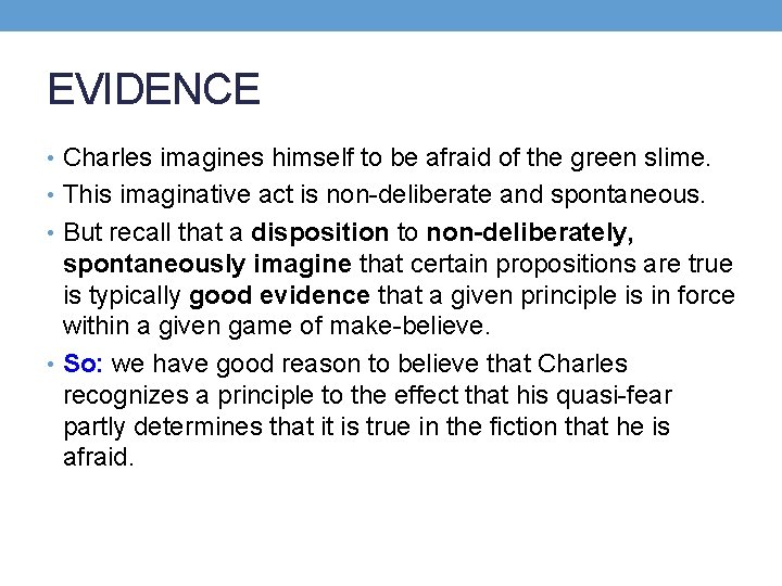 EVIDENCE • Charles imagines himself to be afraid of the green slime. • This