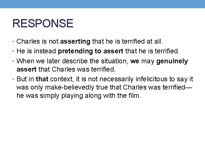 RESPONSE • Charles is not asserting that he is terrified at all. • He