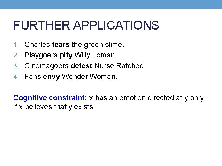FURTHER APPLICATIONS 1. Charles fears the green slime. 2. Playgoers pity Willy Loman. 3.