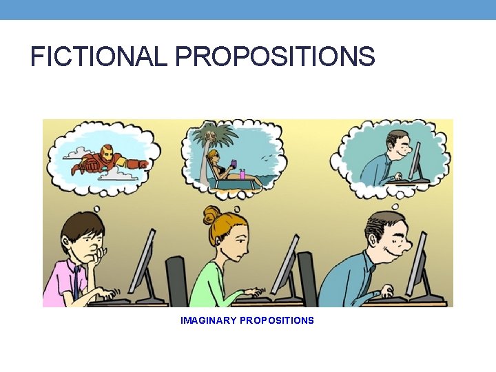 FICTIONAL PROPOSITIONS IMAGINARY PROPOSITIONS 