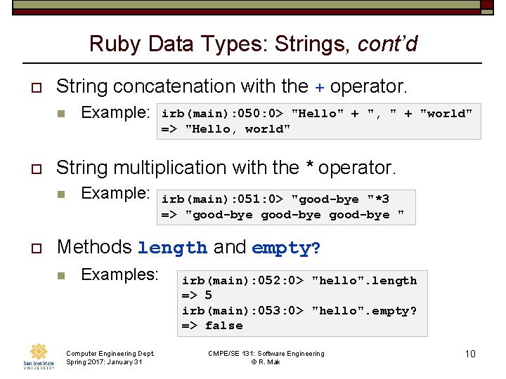 Ruby Data Types: Strings, cont’d o String concatenation with the + operator. n o