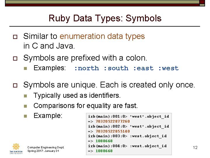 Ruby Data Types: Symbols o o Similar to enumeration data types in C and