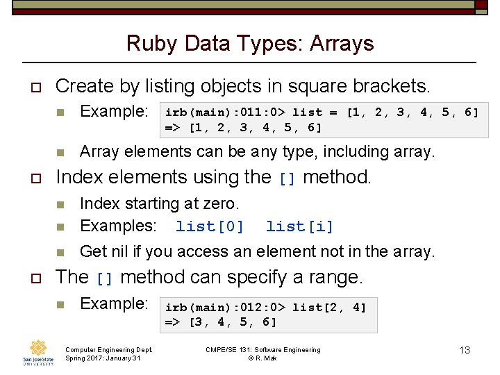 Ruby Data Types: Arrays o o Create by listing objects in square brackets. n