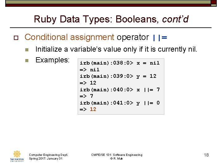 Ruby Data Types: Booleans, cont’d o Conditional assignment operator ||= n n Initialize a