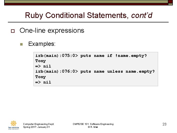 Ruby Conditional Statements, cont’d o One-line expressions n Examples: irb(main): 075: 0> puts name