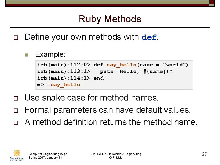 Ruby Methods o Define your own methods with def. n Example: irb(main): 112: 0>