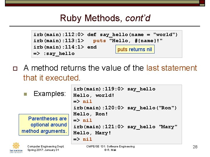 Ruby Methods, cont’d irb(main): 112: 0> def say_hello(name = "world") irb(main): 113: 1> puts