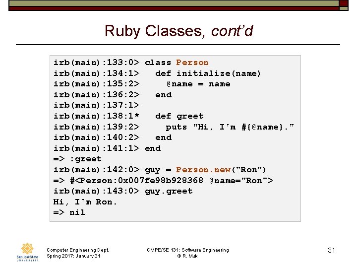 Ruby Classes, cont’d irb(main): 133: 0> class Person irb(main): 134: 1> def initialize(name) irb(main):