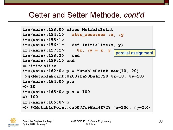 Getter and Setter Methods, cont’d irb(main): 153: 0> class Mutable. Point irb(main): 154: 1>