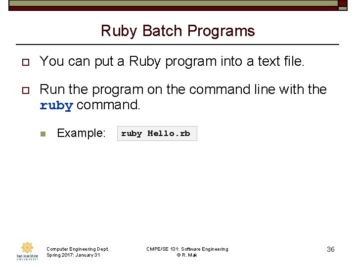 Ruby Batch Programs o You can put a Ruby program into a text file.