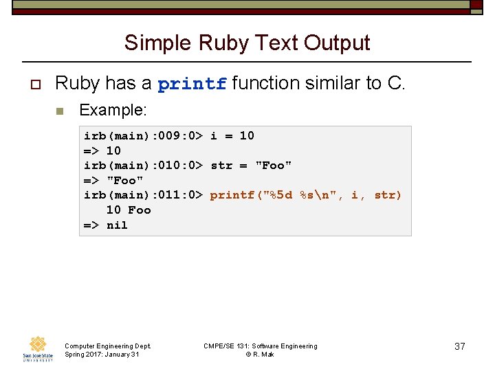 Simple Ruby Text Output o Ruby has a printf function similar to C. n