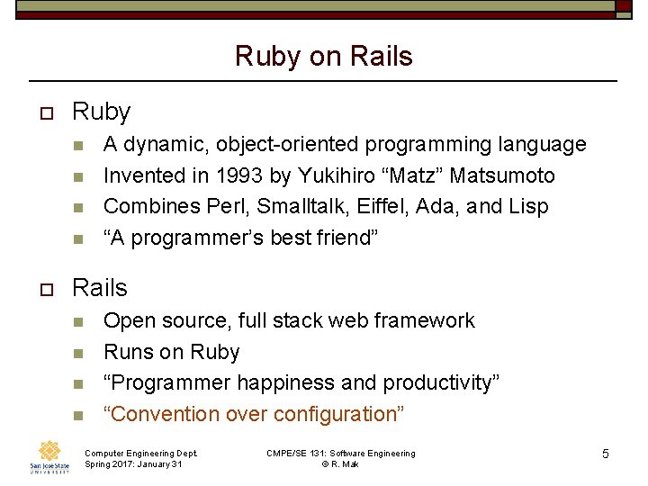 Ruby on Rails o Ruby n n o A dynamic, object-oriented programming language Invented