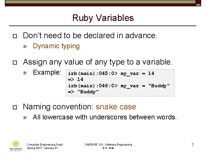 Ruby Variables o Don’t need to be declared in advance. n o Assign any