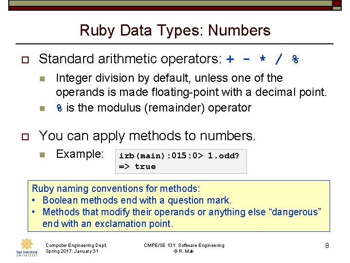 Ruby Data Types: Numbers o Standard arithmetic operators: + - * / % n
