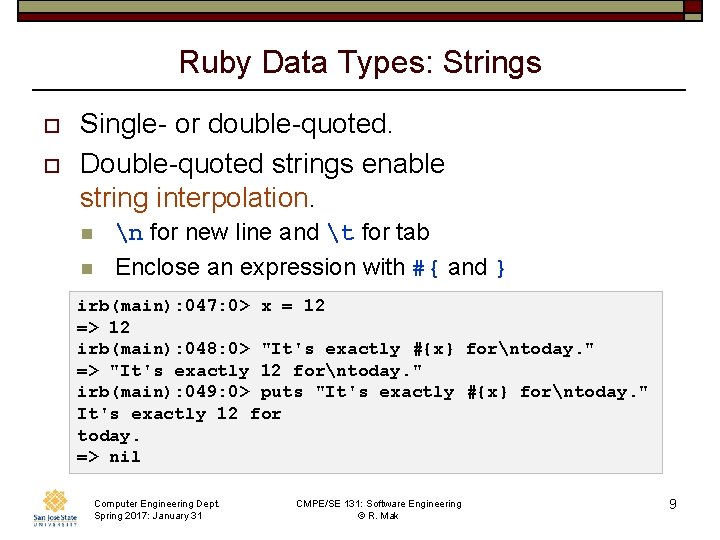 Ruby Data Types: Strings o o Single- or double-quoted. Double-quoted strings enable string interpolation.