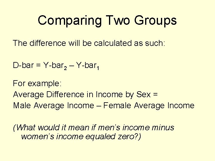 Comparing Two Groups The difference will be calculated as such: D-bar = Y-bar 2