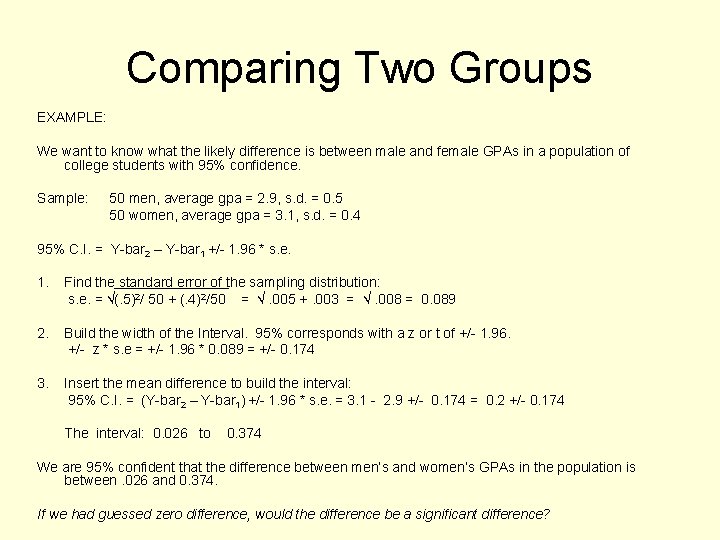 Comparing Two Groups EXAMPLE: We want to know what the likely difference is between