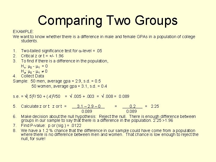 Comparing Two Groups EXAMPLE: We want to know whethere is a difference in male