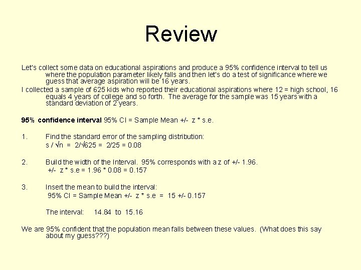 Review Let’s collect some data on educational aspirations and produce a 95% confidence interval