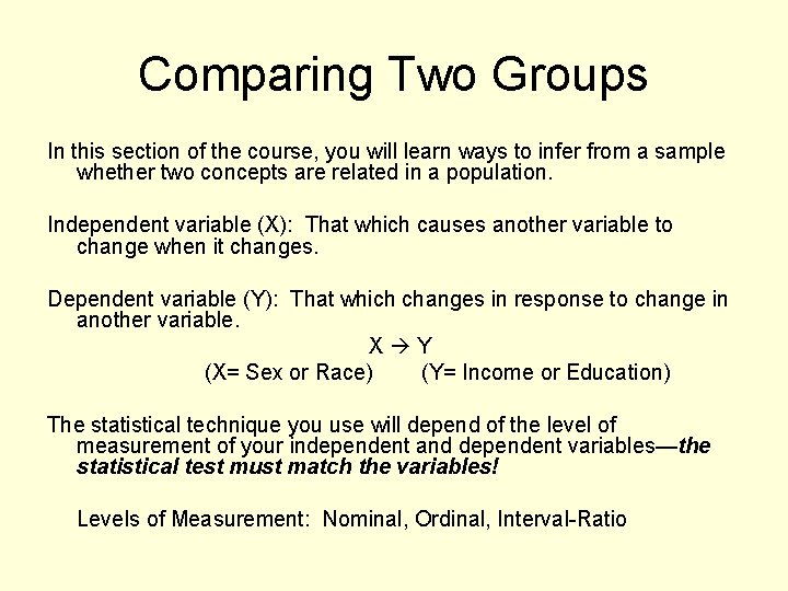 Comparing Two Groups In this section of the course, you will learn ways to