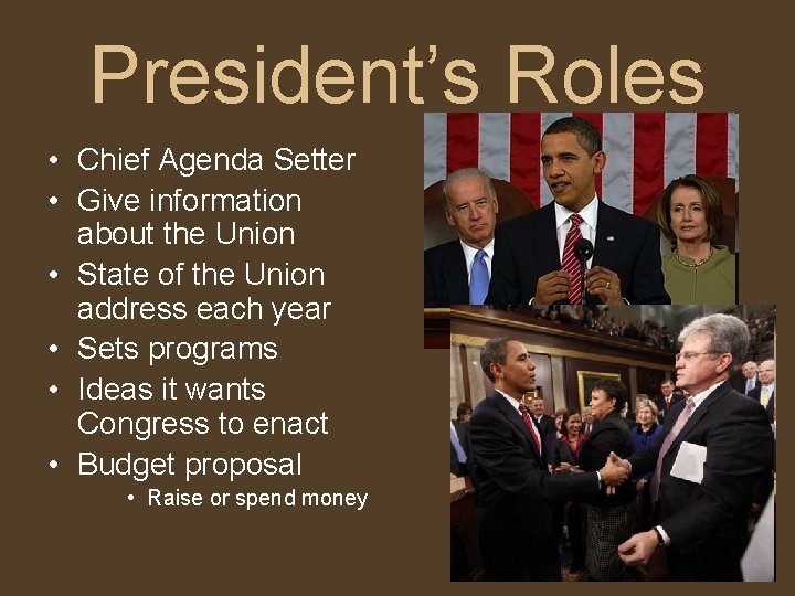 President’s Roles • Chief Agenda Setter • Give information about the Union • State