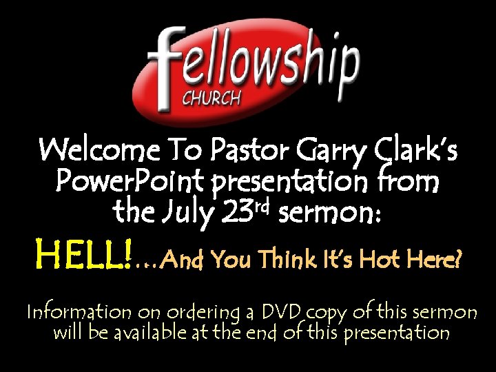 Welcome To Pastor Garry Clark’s Power. Point presentation from rd the July 23 sermon: