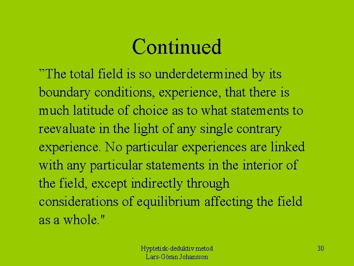 Continued ”The total field is so underdetermined by its boundary conditions, experience, that there