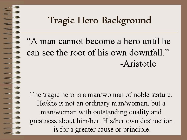 Tragic Hero Background “A man cannot become a hero until he can see the Tragic Hero Background “A man cannot become a hero until he can see the