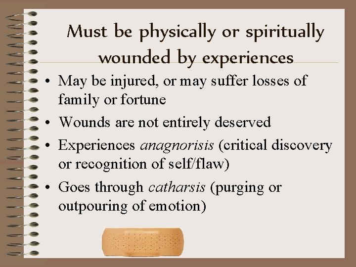 Must be physically or spiritually wounded by experiences • May be injured, or may Must be physically or spiritually wounded by experiences • May be injured, or may