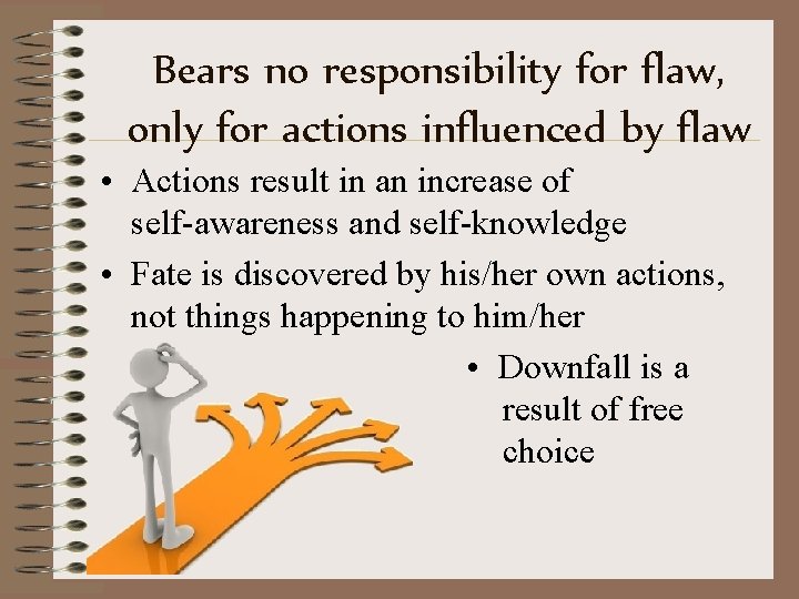 Bears no responsibility for flaw, only for actions influenced by flaw • Actions result Bears no responsibility for flaw, only for actions influenced by flaw • Actions result