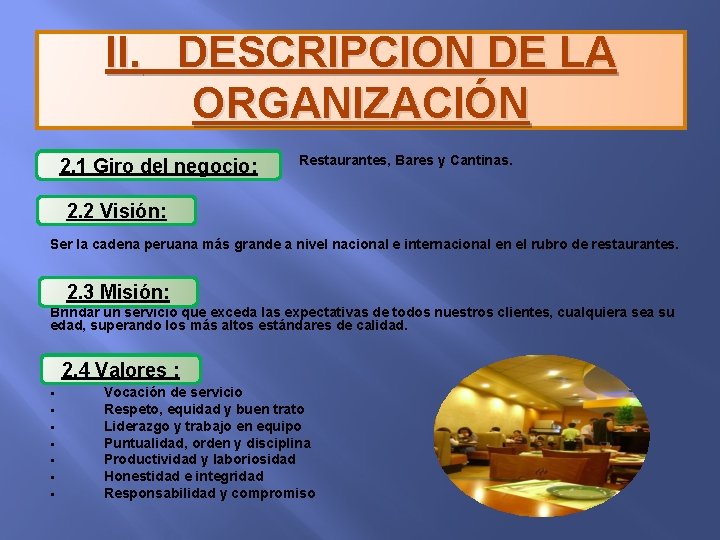 II. DESCRIPCION DE LA ORGANIZACIÓN 2. 1 Giro del negocio: Restaurantes, Bares y Cantinas.