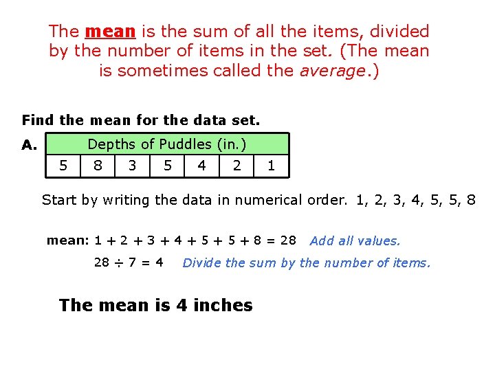 The mean is the sum of all the items, divided by the number of The mean is the sum of all the items, divided by the number of