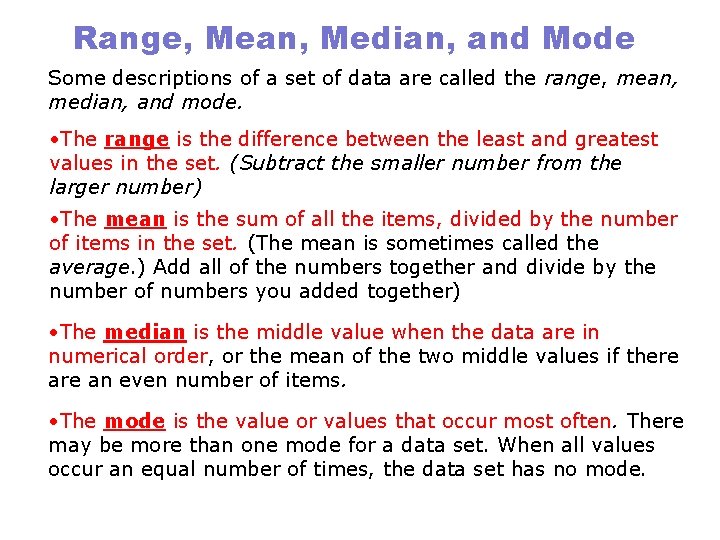 Range, Mean, Median, and Mode Some descriptions of a set of data are called Range, Mean, Median, and Mode Some descriptions of a set of data are called