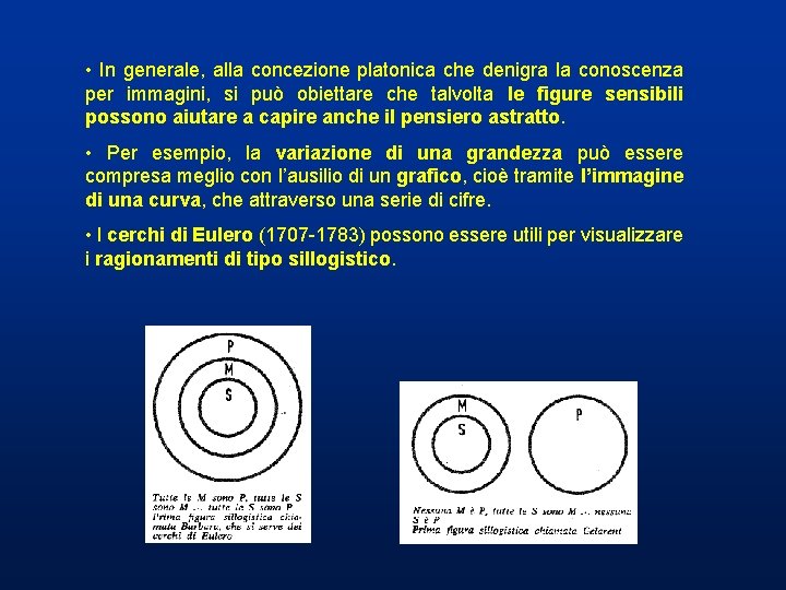 • In generale, alla concezione platonica che denigra la conoscenza per immagini, si • In generale, alla concezione platonica che denigra la conoscenza per immagini, si