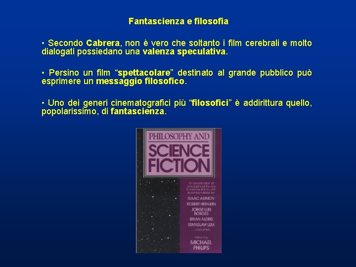 Fantascienza e filosofia • Secondo Cabrera, non è vero che soltanto i film cerebrali Fantascienza e filosofia • Secondo Cabrera, non è vero che soltanto i film cerebrali