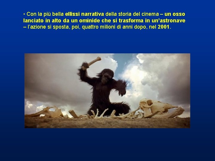 • Con la più bella ellissi narrativa della storia del cinema – un • Con la più bella ellissi narrativa della storia del cinema – un