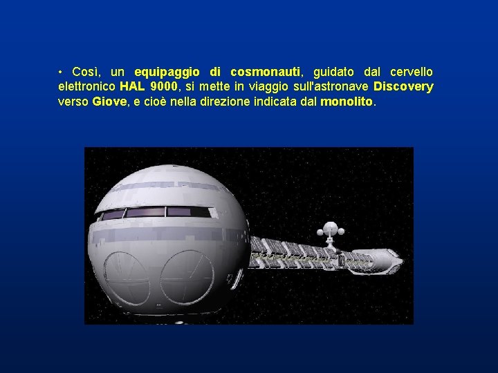 • Così, un equipaggio di cosmonauti, guidato dal cervello elettronico HAL 9000, si • Così, un equipaggio di cosmonauti, guidato dal cervello elettronico HAL 9000, si