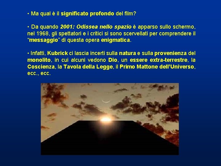 • Ma qual è il significato profondo del film? • Da quando 2001: • Ma qual è il significato profondo del film? • Da quando 2001: