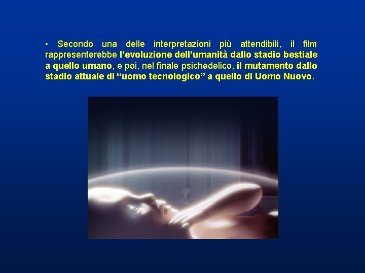 • Secondo una delle interpretazioni più attendibili, il film rappresenterebbe l’evoluzione dell’umanità dallo • Secondo una delle interpretazioni più attendibili, il film rappresenterebbe l’evoluzione dell’umanità dallo