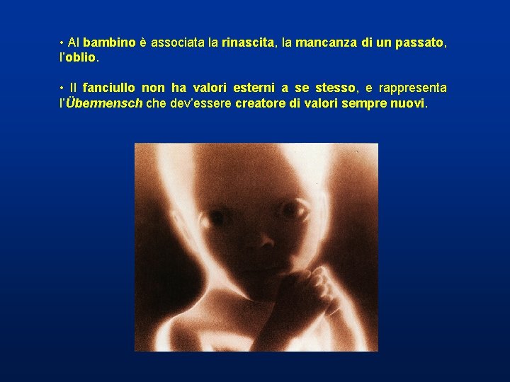 • Al bambino è associata la rinascita, la mancanza di un passato, l’oblio. • Al bambino è associata la rinascita, la mancanza di un passato, l’oblio.